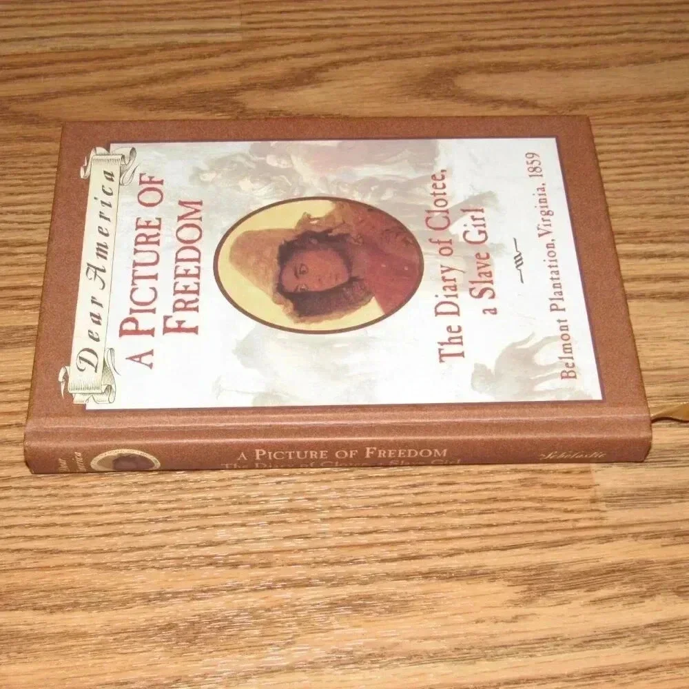 “A PICTURE OF FREEDOM” The Diary of Clotee, a Slave Girl~Dear America Book